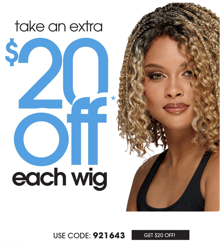 TAKE AN EXTRA $20 OFF EACH WIG