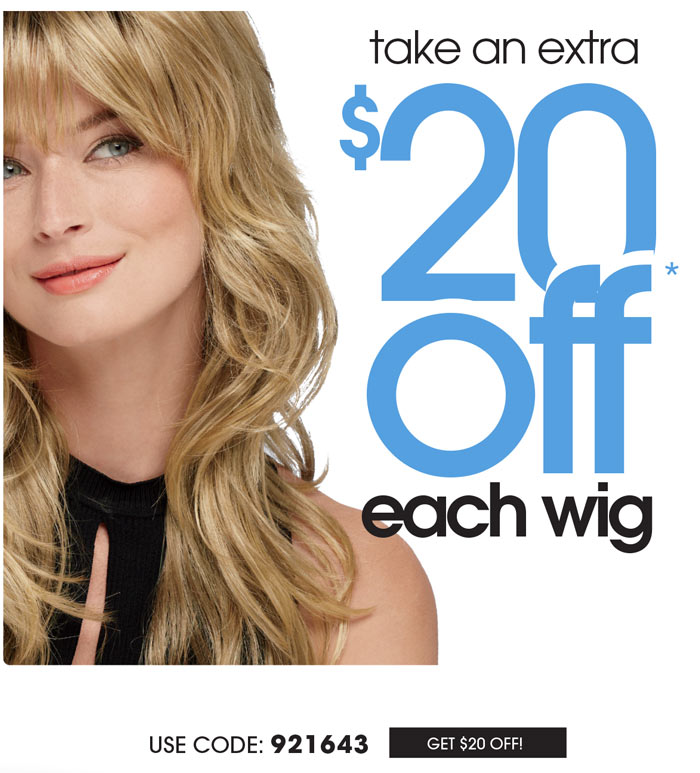 TAKE AN EXTRA $20 OFF EACH WIG