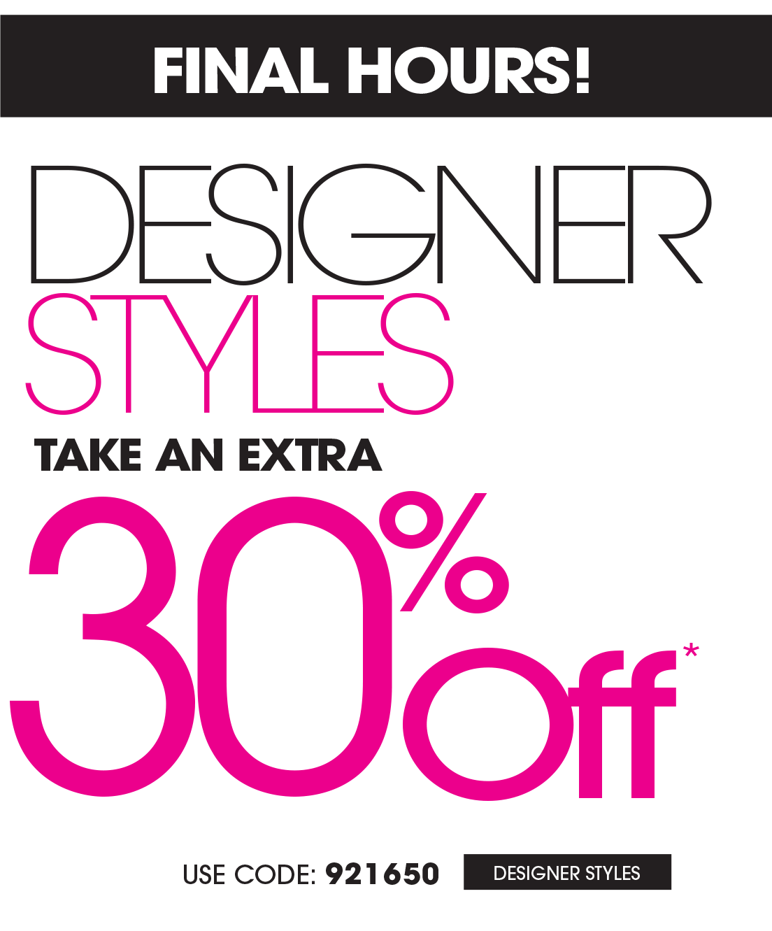 EXTRA 30% OFF ALL DESIGNER STYLES