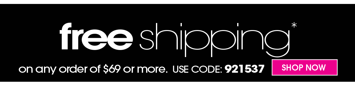 FREE SHIPPING ON ORDERS OF $69 OR MORE