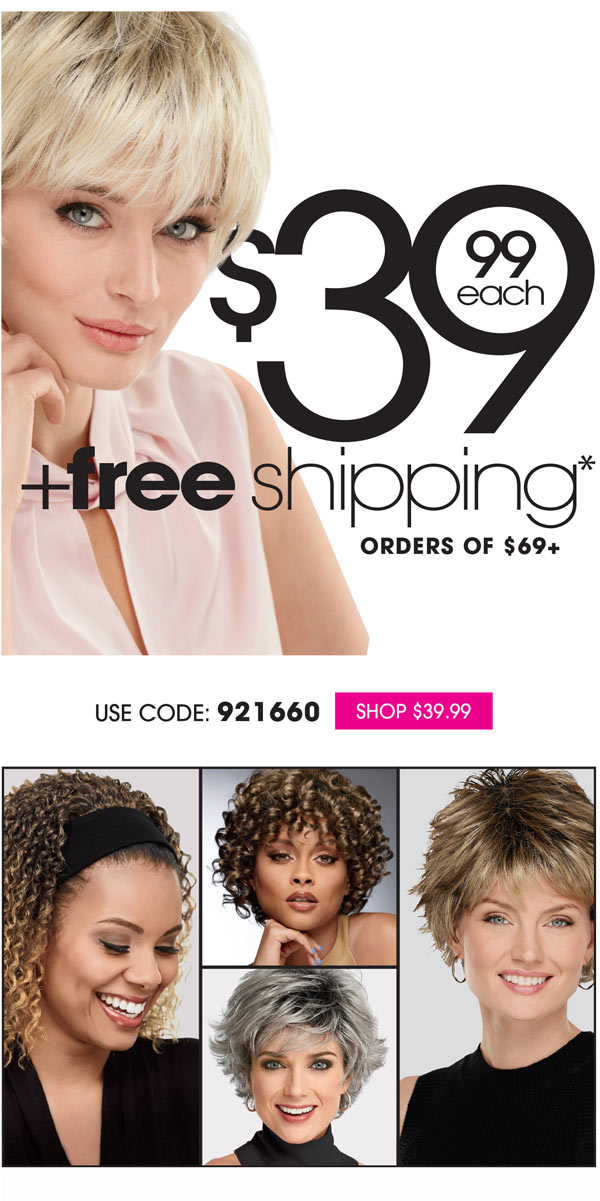 39 STYLES @ $39.99 EACH + FREE SHIPPING