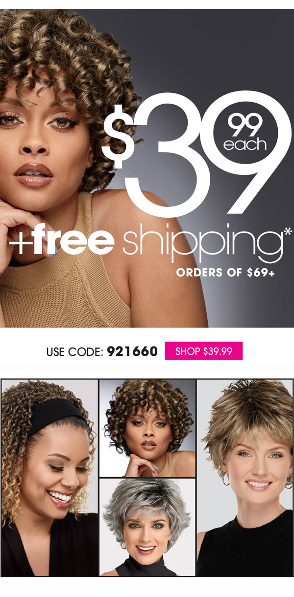 39 STYLES @ $39.99 EACH + FREE SHIPPING