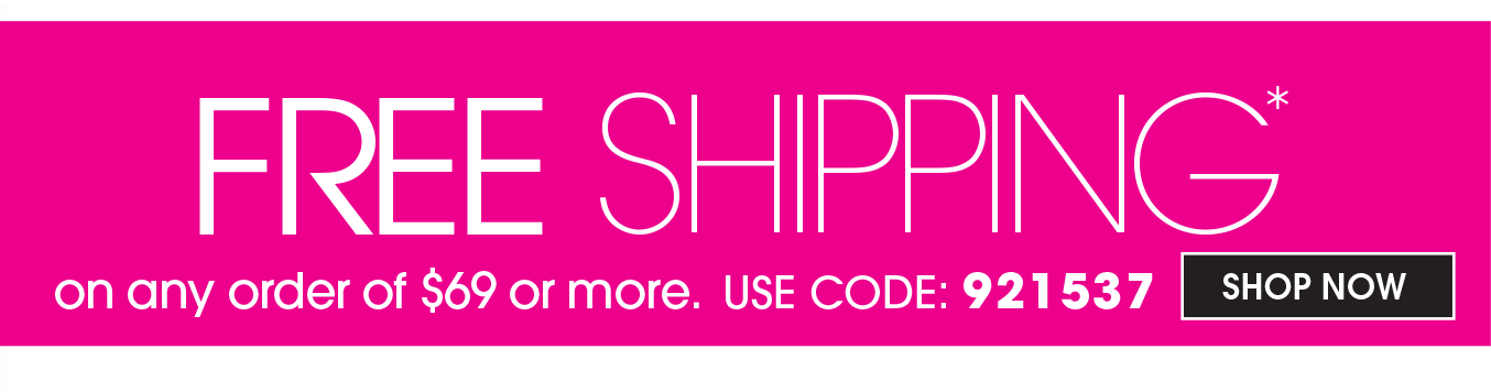 FREE SHIPPING ON ORDERS OF $69 OR MORE