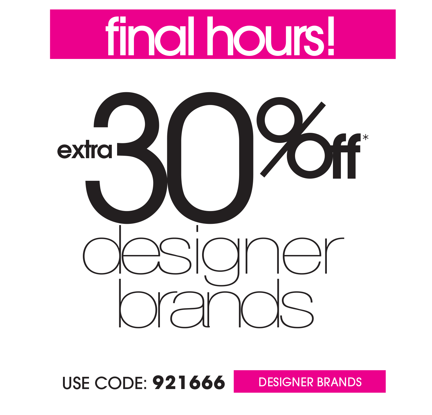 EXTRA 30% OFF ALL DESIGNER STYLES