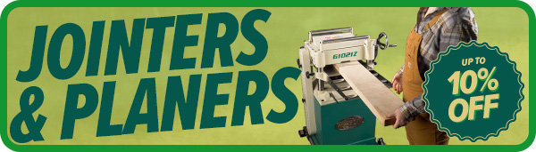 Summer Sale: Jointers & Planers - Ends 8/19