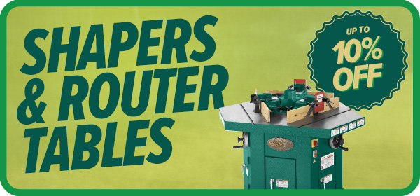 Summer Sale: Shapers & Router Tables - Ends 8/19