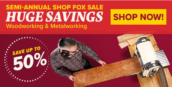 Semi-Annual Shop Fox Sale