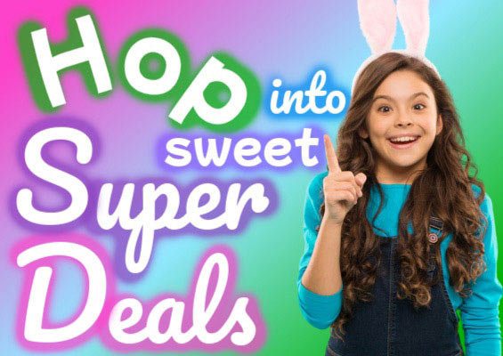 Hop into sweet Super Deals