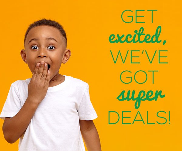 Get excited we've got super deals