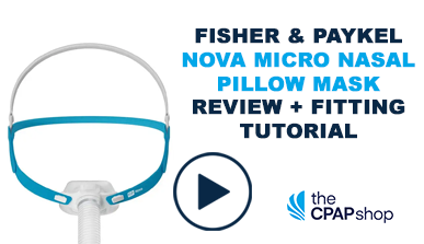 Fisher & Paykel Nova Micro Mask Review & Setup Tutorial - The CPAP Shop