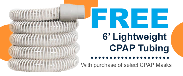 Free 6' Tubing with select CPAP mask