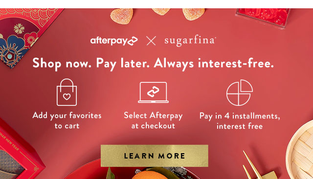 Sugarfina and Afterpay. Learn More>