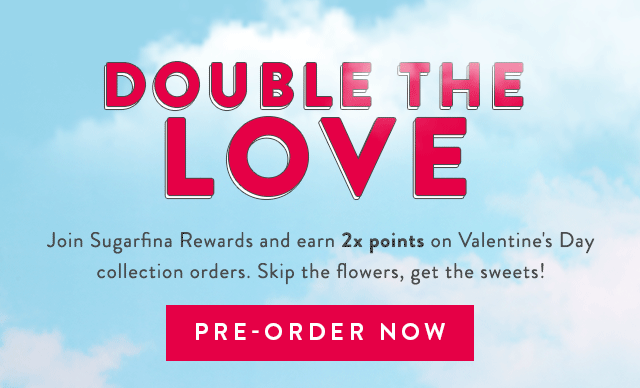 Double the love. Pre-order the Valentine's Day collection and join Sugarfina Rewards.
