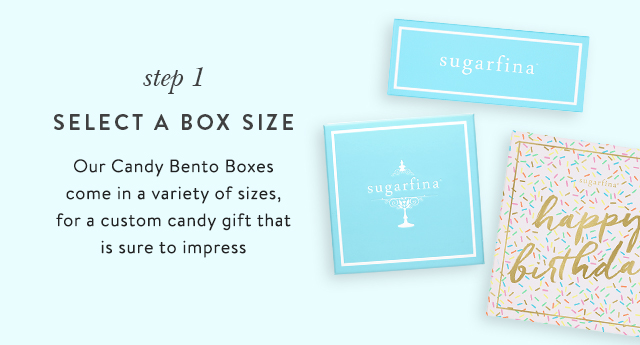 Step 1: Select a Box Size Our Candy Bento Boxes come in a variety of sizes, for a custom candy gift that is sure to impress