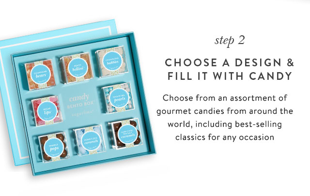 Step 2: Choose a Design & Fill it with Candy Choose from an assortment of gourmet candies from around the world, including best-selling classics, limited-edition collaborations, seasonal flavors and more, with box designs for every occasion