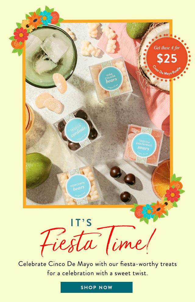 It's fiesta time! Celebrate Cinco De Mayo with our fiesta-worthy treats for a celebration with a sweet twist. Shop Now>