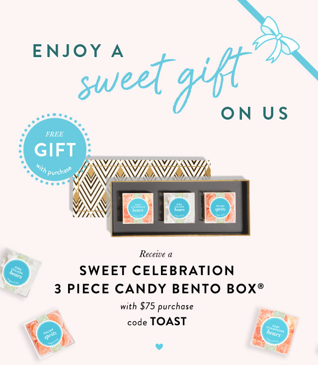Enjoy a sweet gift on us. Receive a Sweet Celebration 3 Piece Candy Bento Box with $75 purchase Code:TOAST.
