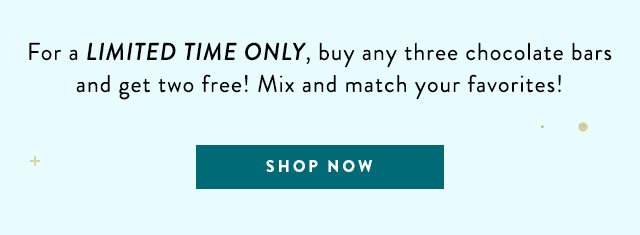 For a limited time only, buy any three chocolate bars and get two free! Mix and match your favorites. Shop now
