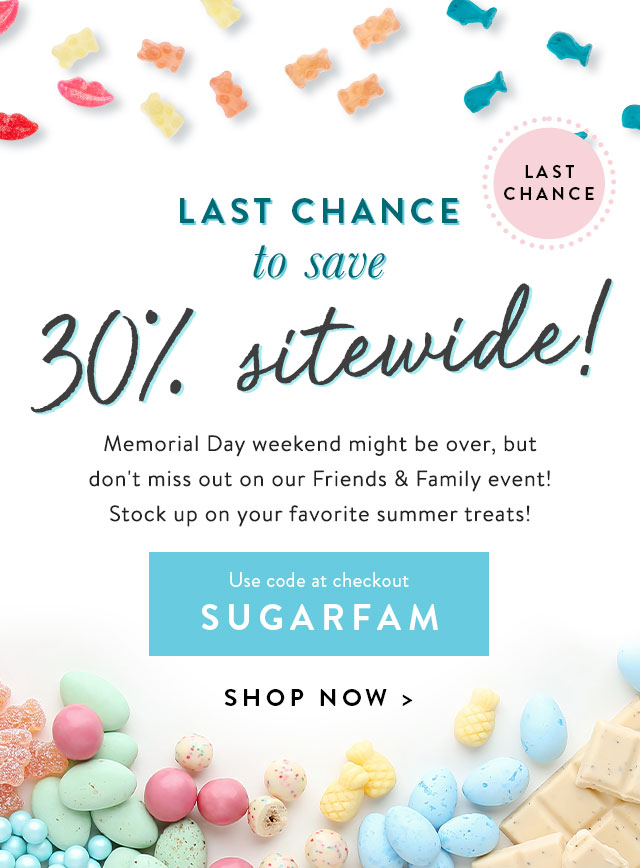Last Chance to save 30% OFF sitewide. Memorial Day weekend might be over, but don't miss out on our Friends & Family event! Stock up on summer treats and perfect gifts with code SUGARFAM.