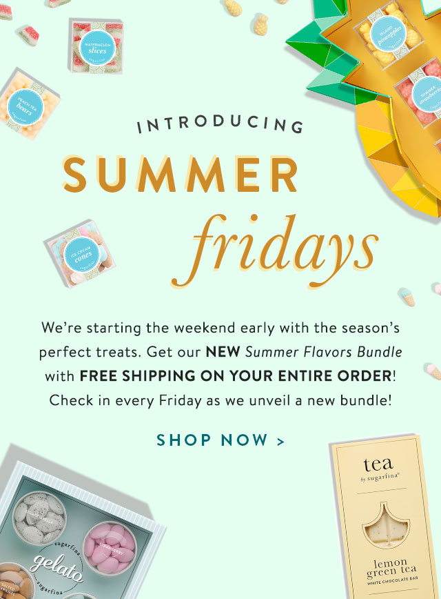 Introducing Summer Fridays! We're starting the weekend early! Score free shipping on our NEW Summer Flavors Bundle, filled with treats perfect for the season. Stay tuned each Friday this summer for a new offer with free shipping on your entire order!