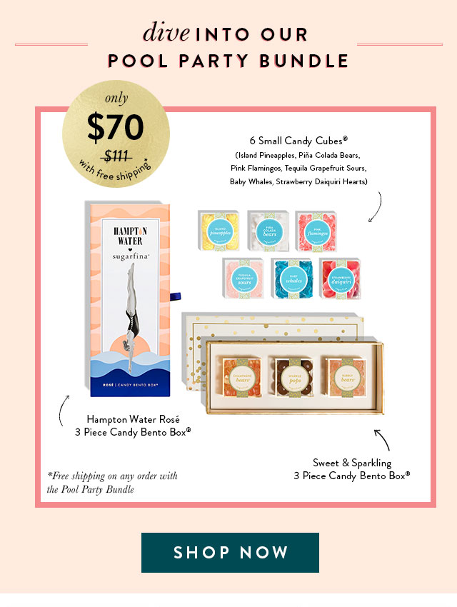Sweeten your summer! What's inside. Pool Party Bundle Hampton Water + Sweet & Sparkling + Piña Colada Bears + Strawberry Daiquiri Hearts + Tequila Grapefruit Sours + Pink Flamingos + Baby Whales + Island Pineapples. Shop now>