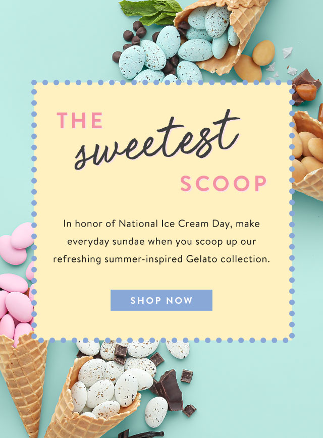 The sweetest scoop - in honor of National Ice Cream Day, make everyday sundae when you scoop up our refreshing summer-inspired Gelato Collection
