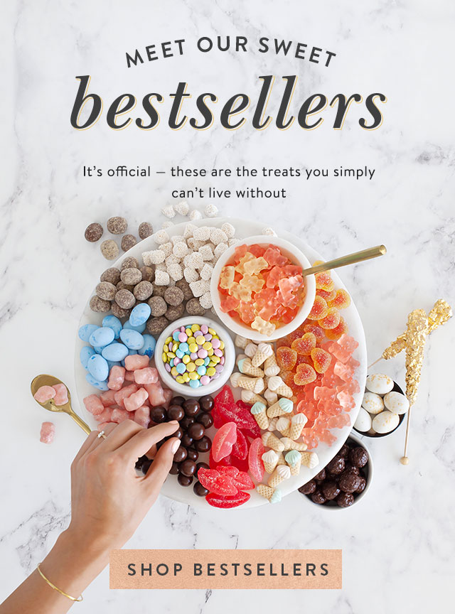 Meet our sweet bestsellers. It's official - these are the treats you simply can't live without. Shop Bestsellers>