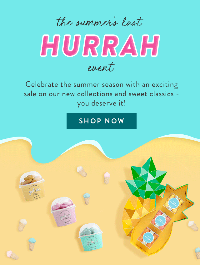 Summer's Last Hurrah Event: Celebrate the summer season with an exciting sale on our new collections and sweet classics. you deserve it