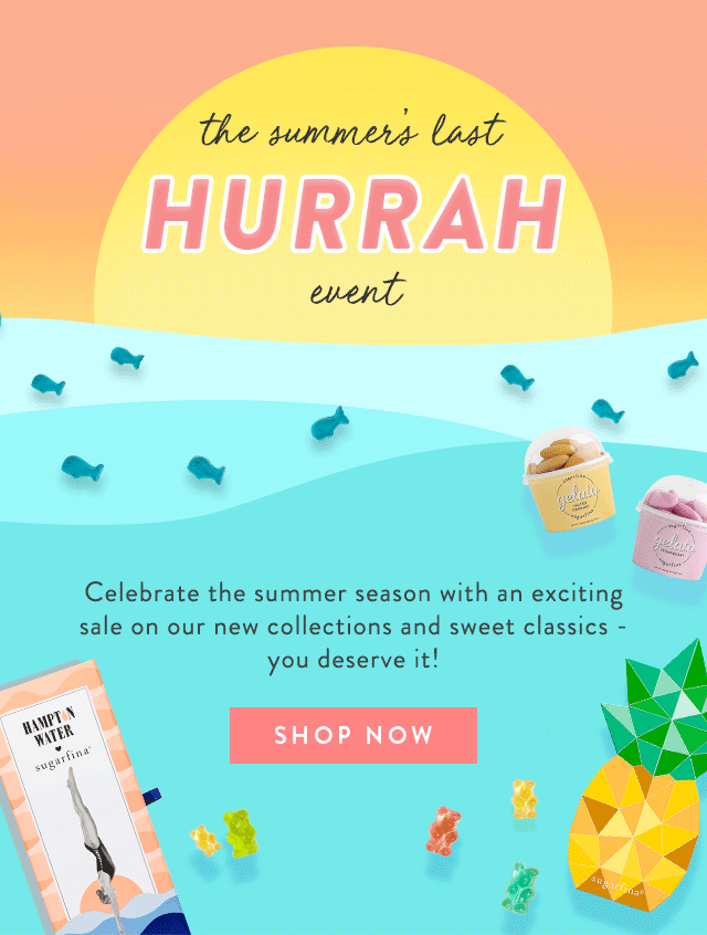 The summer's last hurrah event. Celebrate the summer season with an exciting sale on our new collections and sweet classics - you deserve it! Shop Now