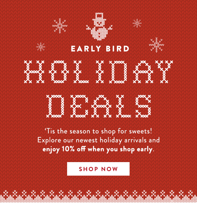 Shop Holiday Early Bird Deals!