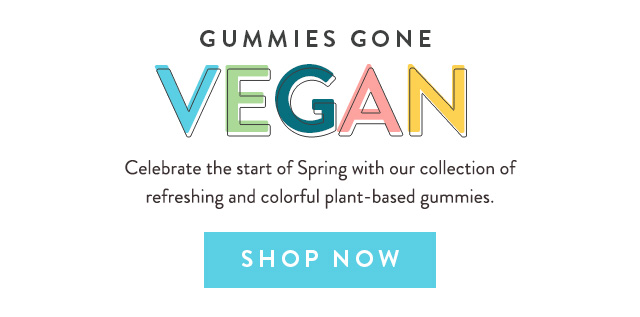 GUMMIES GONE VEGAN Celebrate the start of Spring with our collection of refreshing and colorful plant-based gummies. SHOP NOW 
