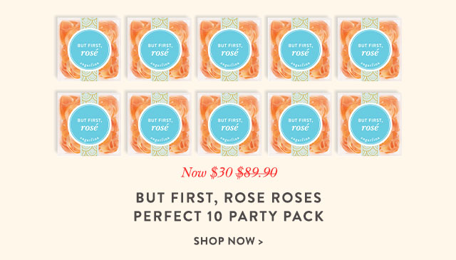 But First, Rose Roses Perfect 10 Party Pack