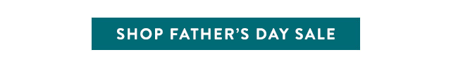 Shop Our Father's Day Sale!