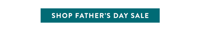 Shop Our Father's Day Event!