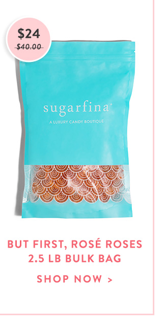 But First, Rosé Roses 2.5 LB Bulk Bag