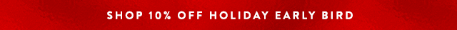 Shop Holiday Early Bird!
