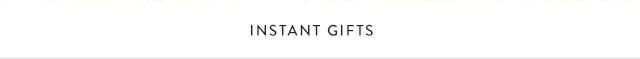 Instant Gifts