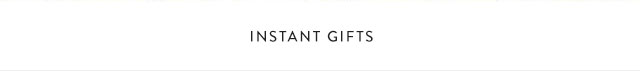 INSTANT GIFTS 
