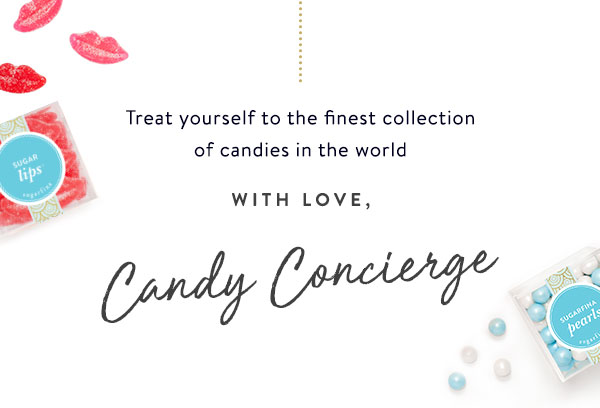 Treat yourself to the finest collection of candies in the world. With love, Candy Concierge.