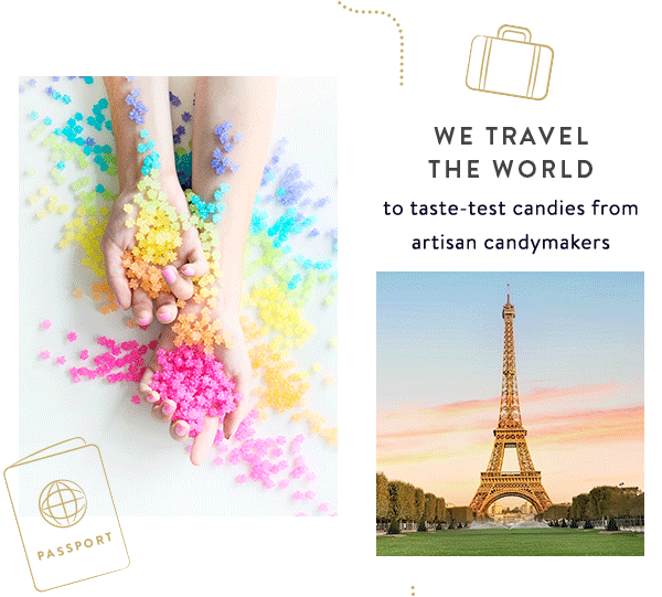 We travel the world to taste-test candies from artisan candymakers.