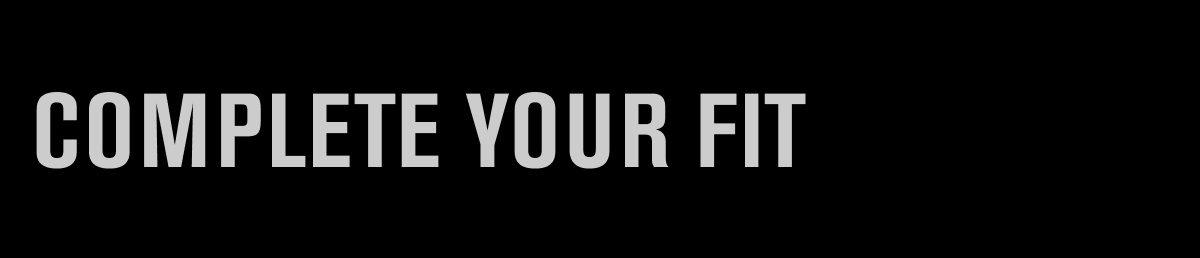 Complete your fit