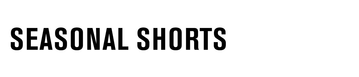 SEASONAL SHORTS