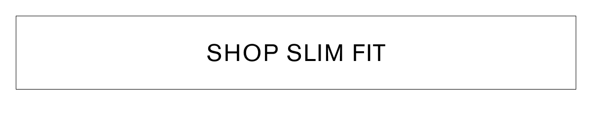 SHOP SLIM FIT