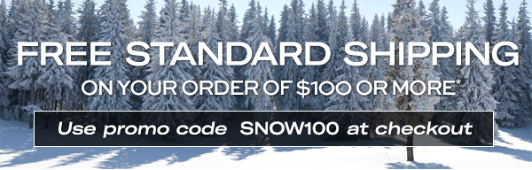 Free Standard Shipping on your order of $100 or more