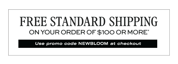 Free Standard Shipping on your order of $100 or more