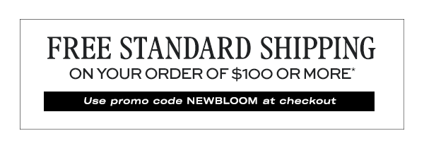 Free Standard Shipping on your order of $100 or more