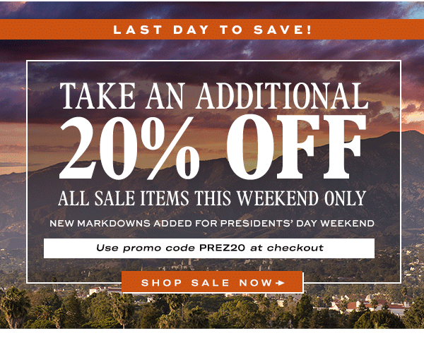 Last Day to Save! Take an Additional 20 percent off All Sale Items! This Weekend Only