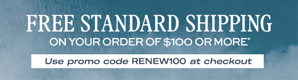 Get Free Standard Shipping on orders of $100 or more