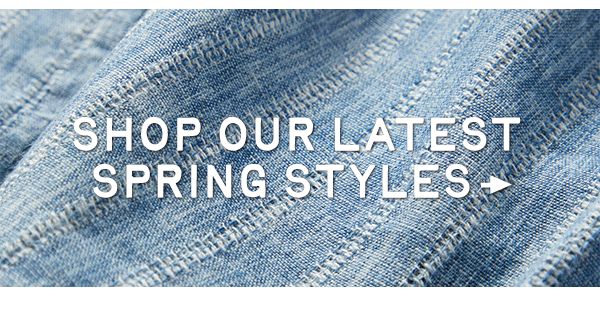 Shop our Latest Spring Styles