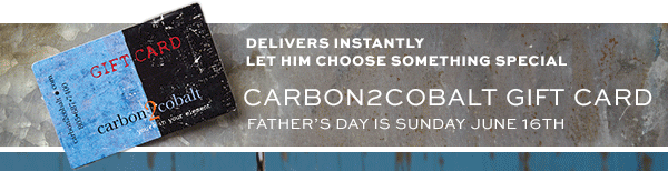 Let him choose something special with a Carbon2Cobalt Gift Card